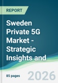 Sweden Private 5G Market - Strategic Insights and Forecasts (2026-2031)- Product Image