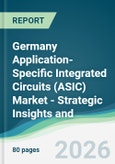 Germany Application-Specific Integrated Circuits (ASIC) Market - Strategic Insights and Forecasts (2026-2031)- Product Image