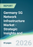 Germany 5G Network Infrastructure Market - Strategic Insights and Forecasts (2026-2031)- Product Image