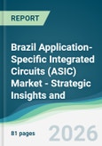 Brazil Application-Specific Integrated Circuits (ASIC) Market - Strategic Insights and Forecasts (2026-2031)- Product Image
