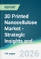 3D Printed Nanocellulose Market - Strategic Insights and Forecasts (2026-2031) - Product Thumbnail Image