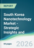 South Korea Nanotechnology Market - Strategic Insights and Forecasts (2026-2031)- Product Image