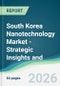 South Korea Nanotechnology Market - Strategic Insights and Forecasts (2026-2031) - Product Image