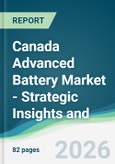 Canada Advanced Battery Market - Strategic Insights and Forecasts (2026-2031)- Product Image