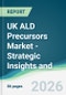 UK ALD Precursors Market - Strategic Insights and Forecasts (2026-2031) - Product Image
