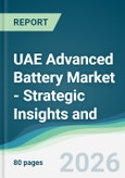 UAE Advanced Battery Market - Strategic Insights and Forecasts (2026-2031)- Product Image
