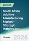 South Africa Additive Manufacturing Market - Strategic Insights and Forecasts (2026-2031) - Product Thumbnail Image
