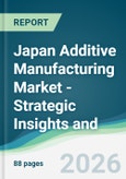 Japan Additive Manufacturing Market - Strategic Insights and Forecasts (2026-2031)- Product Image