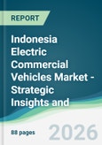 Indonesia Electric Commercial Vehicles Market - Strategic Insights and Forecasts (2026-2031)- Product Image