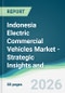 Indonesia Electric Commercial Vehicles Market - Strategic Insights and Forecasts (2026-2031) - Product Thumbnail Image