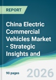 China Electric Commercial Vehicles Market - Strategic Insights and Forecasts (2026-2031)- Product Image