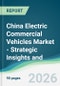 China Electric Commercial Vehicles Market - Strategic Insights and Forecasts (2026-2031) - Product Thumbnail Image