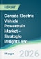 Canada Electric Vehicle Powertrain Market - Strategic Insights and Forecasts (2026-2031) - Product Thumbnail Image