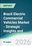 Brazil Electric Commercial Vehicles Market - Strategic Insights and Forecasts (2026-2031)- Product Image