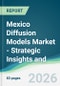 Mexico Diffusion Models Market - Strategic Insights and Forecasts (2026-2031) - Product Image