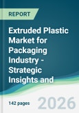 Extruded Plastic Market for Packaging Industry - Strategic Insights and Forecasts (2026-2031)- Product Image