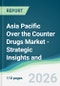 Asia Pacific Over the Counter Drugs Market - Strategic Insights and Forecasts (2026-2031) - Product Thumbnail Image