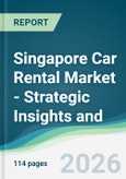 Singapore Car Rental Market - Strategic Insights and Forecasts (2026-2031)- Product Image