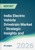 India Electric Vehicle Drivetrain Market - Strategic Insights and Forecasts (2026-2031)- Product Image