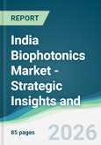 India Biophotonics Market - Strategic Insights and Forecasts (2026-2031)- Product Image
