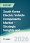 South Korea Electric Vehicle Components Market - Strategic Insights and Forecasts (2026-2031) - Product Thumbnail Image