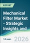 Mechanical Filter Market - Strategic Insights and Forecasts (2026-2031) - Product Thumbnail Image