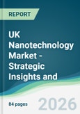 UK Nanotechnology Market - Strategic Insights and Forecasts (2026-2031)- Product Image