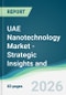 UAE Nanotechnology Market - Strategic Insights and Forecasts (2026-2031) - Product Image