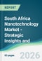 South Africa Nanotechnology Market - Strategic Insights and Forecasts (2026-2031) - Product Image