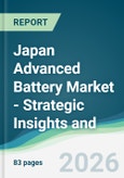 Japan Advanced Battery Market - Strategic Insights and Forecasts (2026-2031)- Product Image