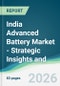 India Advanced Battery Market - Strategic Insights and Forecasts (2026-2031) - Product Image