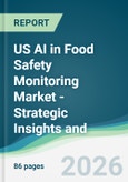 US AI in Food Safety Monitoring Market - Strategic Insights and Forecasts (2026-2031)- Product Image