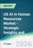 US AI in Human Resources Market - Strategic Insights and Forecasts (2026-2031)- Product Image