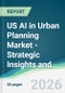 US AI in Urban Planning Market - Strategic Insights and Forecasts (2026-2031) - Product Thumbnail Image