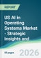 US AI in Operating Systems Market - Strategic Insights and Forecasts (2026-2031) - Product Thumbnail Image