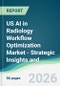 US AI in Radiology Workflow Optimization Market - Strategic Insights and Forecasts (2026-2031) - Product Image