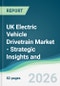 UK Electric Vehicle Drivetrain Market - Strategic Insights and Forecasts (2026-2031) - Product Image