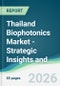 Thailand Biophotonics Market - Strategic Insights and Forecasts (2026-2031) - Product Thumbnail Image