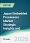 Japan Embedded Processors Market - Strategic Insights and Forecasts (2026-2031) - Product Image