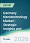 Germany Nanotechnology Market - Strategic Insights and Forecasts (2026-2031) - Product Image