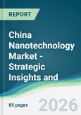 China Nanotechnology Market - Strategic Insights and Forecasts (2026-2031)- Product Image