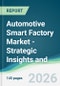 Automotive Smart Factory Market - Strategic Insights and Forecasts (2026-2031) - Product Thumbnail Image