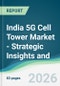 India 5G Cell Tower Market - Strategic Insights and Forecasts (2026-2031) - Product Thumbnail Image