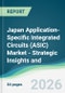 Japan Application-Specific Integrated Circuits (ASIC) Market - Strategic Insights and Forecasts (2026-2031) - Product Image