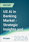 US AI in Banking Market - Strategic Insights and Forecasts (2026-2031)- Product Image