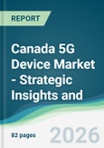 Canada 5G Device Market - Strategic Insights and Forecasts (2026-2031)- Product Image
