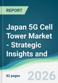 Japan 5G Cell Tower Market - Strategic Insights and Forecasts (2026-2031)- Product Image
