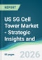 US 5G Cell Tower Market - Strategic Insights and Forecasts (2026-2031) - Product Image