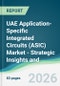 UAE Application-Specific Integrated Circuits (ASIC) Market - Strategic Insights and Forecasts (2026-2031) - Product Image