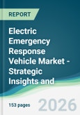 Electric Emergency Response Vehicle Market - Strategic Insights and Forecasts (2026-2031)- Product Image